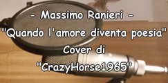 Massimo Ranieri - Quando l'amore diventa poesia (Cover di CrazyHorse1965)