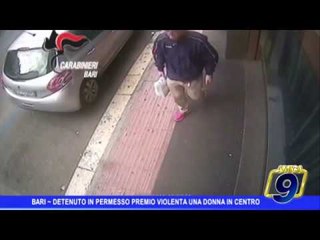Bari |  Detenuto in permesso violenta una donna in centro