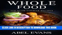 KINDLE Whole Food: Top Slow Cooker Recipes (The Healthy Whole Foods Eating Challenge - 230