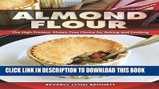 KINDLE Almond Flour: The High-Protein, Gluten-Free Choice for Baking and Cooking by Beverly Lynn