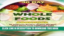 MOBI 30 Day Whole Foods Cookbook: 90 Delicious Recipes to Plan the Diet, Start Whole Food