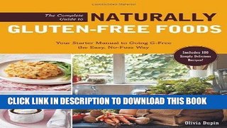 KINDLE The Complete Guide to Naturally Gluten-Free Foods: Your Starter Manual to Going G-Free the