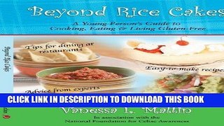 MOBI Beyond Rice Cakes: A Young Person s Guide to Cooking, Eating   Living Gluten-Free by Vanessa