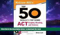 Pre Order McGraw-Hill s Top 50 Skills for a Top Score: ACT English, Reading, and Science Brian