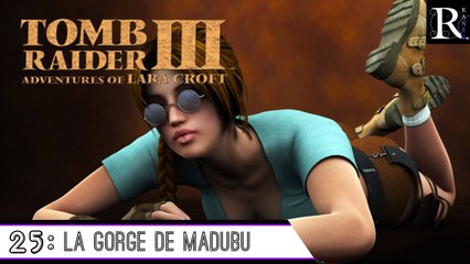Épopée : Tomb Raider III ( part 25 )