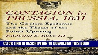[READ] Kindle Contagion in Prussia, 1831 the Cholera Epidemic and the Threat of the Polish