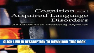 [READ] Kindle Cognition and Acquired Language Disorders: An Information Processing Approach, 1e