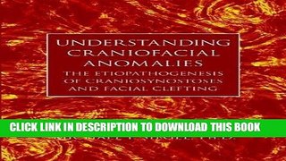 [READ] Mobi Understanding Craniofacial Anomalies: The Etiopathogenesis of Craniosynostoses and