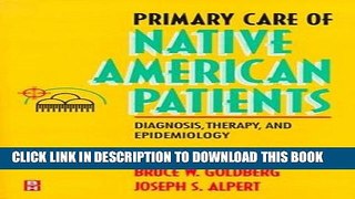 [READ] Kindle Primary Care of Native American Patients: Diagnosis, Therapy, and Epidemiology, 1e