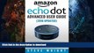 READ BOOK  Amazon Echo Dot: Amazon Dot Advanced User Guide (2016 Updated): Step-by-Step