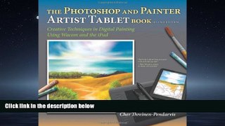 READ THE NEW BOOK  The Photoshop and Painter Artist Tablet Book: Creative Techniques in Digital