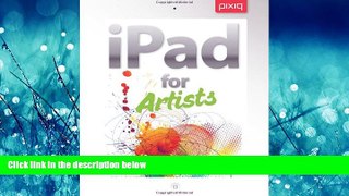 PDF [DOWNLOAD]  iPad for Artists: How to Make Great Art with Your Tablet BOOK ONLINE