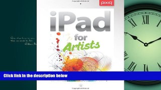 READ THE NEW BOOK  iPad for Artists: How to Make Great Art with Your Tablet READ ONLINE