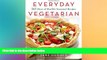 FREE DOWNLOAD  Everyday Vegetarian: 365 Days of Healthy Seasonal Recipes  FREE BOOOK ONLINE