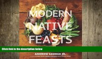 FREE DOWNLOAD  Modern Native Feasts: Healthy, Innovative, Sustainable Cuisine  BOOK ONLINE
