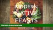 FREE DOWNLOAD  Modern Native Feasts: Healthy, Innovative, Sustainable Cuisine  BOOK ONLINE