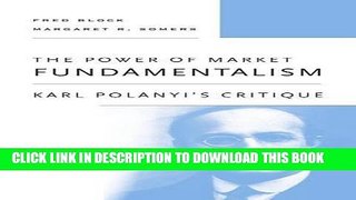 [PDF Kindle] The Power of Market Fundamentalism: Karl Polanyi s Critique Ebook Download