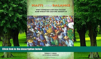 Best Price Haiti in the Balance: Why Foreign Aid Has Failed and What We Can Do About It Terry F.