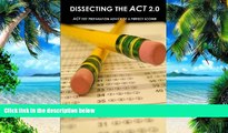 Best Price Dissecting The ACT 2.0: ACT TEST PREPARATION ADVICE OF A PERFECT SCORER or ACT TEST