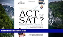Buy Princeton Review ACT or SAT?: Choosing the Right Exam For You (College Admissions Guides) Full