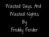 Wasted Days And Wasted Nights - Freddy Fender (Lyrics)-i73jQtwzsMQ-HQ
