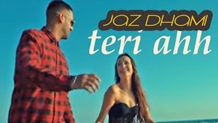 Jaz Dhami - Teri Ah Full Video Song - Steel Banglez - Latest Song 2016