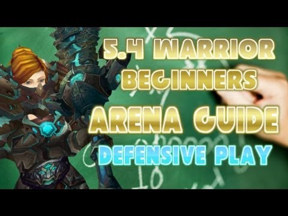 Evylyn - 5.4 Warrior Beginners arena guide Pt1 - how to play defensive WOW MOP 5.4 Warrior PVP