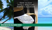 Best Price How to Get Into a Military Service Academy: A Step-by-Step Guide to Getting Qualified,