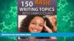 Pre Order 150 Basic Writing Topics with Sample Essays Q121-150 (240 Basic Writing Topics 30 Day