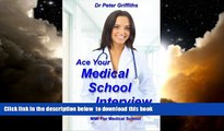 Pre Order Ace Your Medical School Interview: Includes Multiple Mini Interviews MMI For Medical