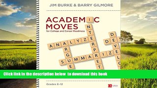 Pre Order Academic Moves for College and Career Readiness, Grades 6-12: 15 Must-Have Skills Every