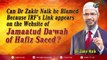 CAN DR ZAKIR NAIK BE BLAMED BECAUSE IRF LINK APPEARS ON WEBSITE OF JAMAATUD DA’WAH OF HAFIZ SAEED?