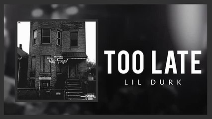 Lil Durk - Too Late (Official Audio)