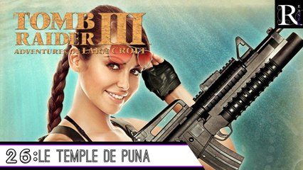 Épopée : Tomb Raider III ( part 26 )