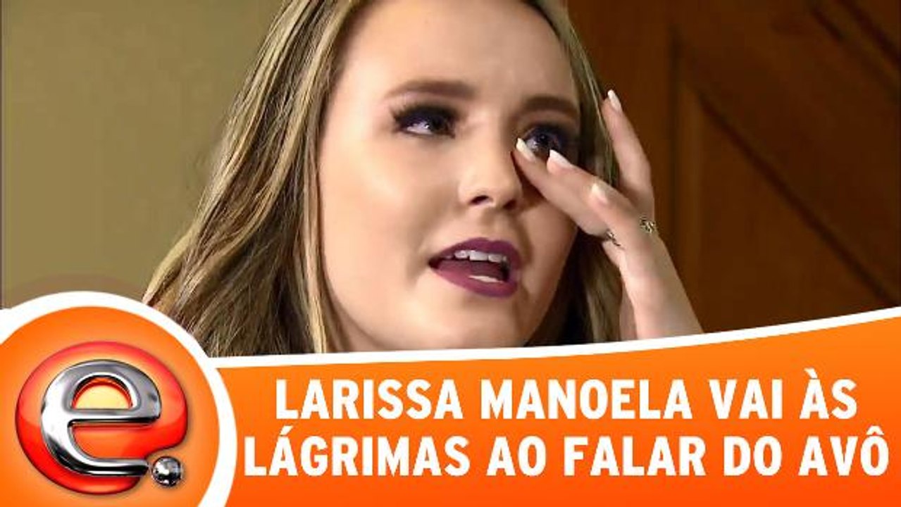 Larissa Manoela vai às lágrimas ao falar do avô