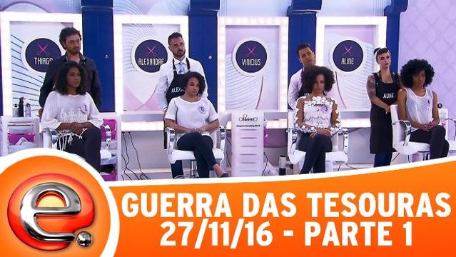 Guerra das Tesouras - 27.11.16 - Parte 1
