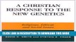 [READ] Kindle A Christian Response to the New Genetics: Religious, Ethical, and Social Issues Free