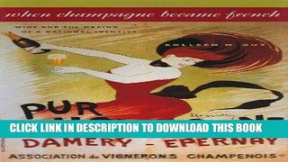 [READ] Kindle When Champagne Became French: Wine and the Making of a National Identity (The Johns