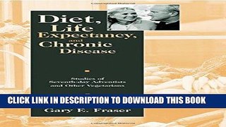 [READ] Mobi Diet, Life Expectancy, and Chronic Disease: Studies of Seventh-Day Adventists and