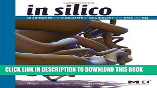 [READ] Kindle In Silico: 3D Animation and Simulation of Cell Biology with Maya and MEL (The Morgan
