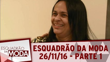 Esquadrão da Moda 26.11.16 - Parte 1