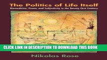 [READ] Mobi The Politics of Life Itself: Biomedicine, Power, and Subjectivity in the Twenty-First