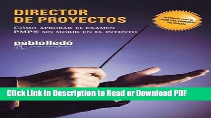 Download Video: Read Director de Proyectos: CÃ³mo Aprobar El Examen PMP Sin Morir En El Intento (Spanish Edition)