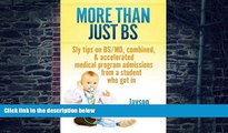 Pre Order More Than Just BS: Sly Tips on BS/MD, Combined   Accelerated Medical Program Admissions