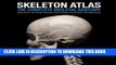 [READ] Mobi Skeleton Atlas: The complete Skeletal Anatomy: Skeletal System images with Bone