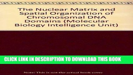 [READ] Mobi The Nuclear Matrix and Spatial Organization of Chromosomal DNA Domains (Molecular