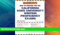 Best Price How to Prepare for the California State University Writing Proficiency Exams (Barron s