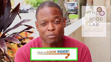 The Food Lab Better Home Cooking