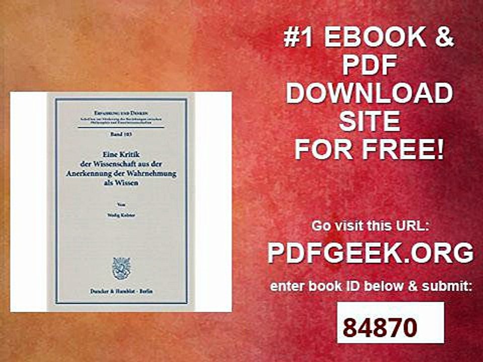 Eine Kritik der Wissenschaft aus der Anerkennung der Wahrnehmung als Wissen. (Erfahrung und Denken)