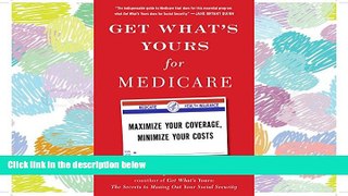 READ book Get What s Yours for Medicare: Maximize Your Coverage, Minimize Your Costs (The Get What
